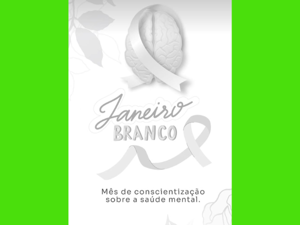 JANEIRO BRANCO: MÊS DE CONSCIENTIZAÇÃO DEDICADO À SAÚDE MENTAL.
